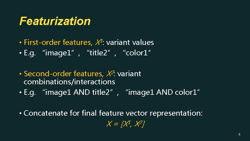 Featurization • First-order features, X 1: variant values • E. g. “image 1”, “title