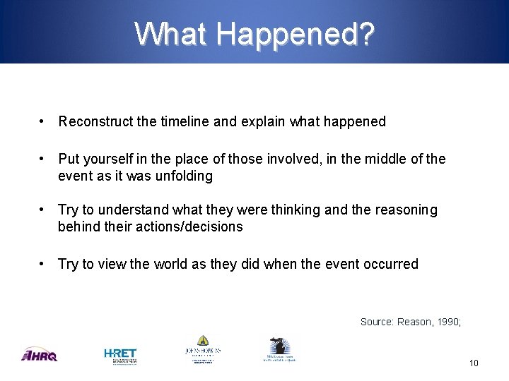 What Happened? • Reconstruct the timeline and explain what happened • Put yourself in