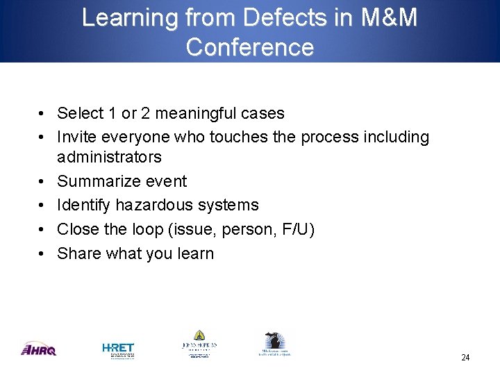 Learning from Defects in M&M Conference • Select 1 or 2 meaningful cases •