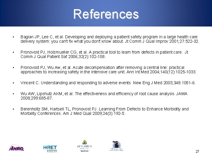 References • Bagian JP, Lee C, et al. Developing and deploying a patient safety