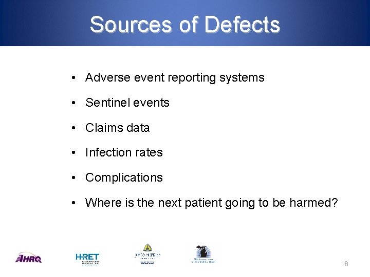 Sources of Defects • Adverse event reporting systems • Sentinel events • Claims data
