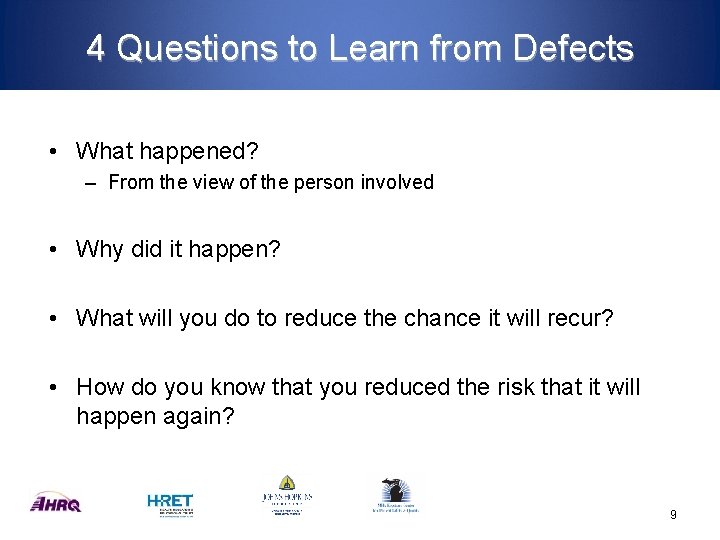 4 Questions to Learn from Defects • What happened? – From the view of