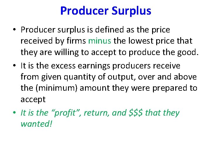 Producer Surplus • Producer surplus is defined as the price received by firms minus