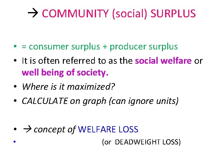  COMMUNITY (social) SURPLUS • = consumer surplus + producer surplus • It is