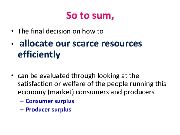 So to sum, • The final decision on how to • allocate our scarce