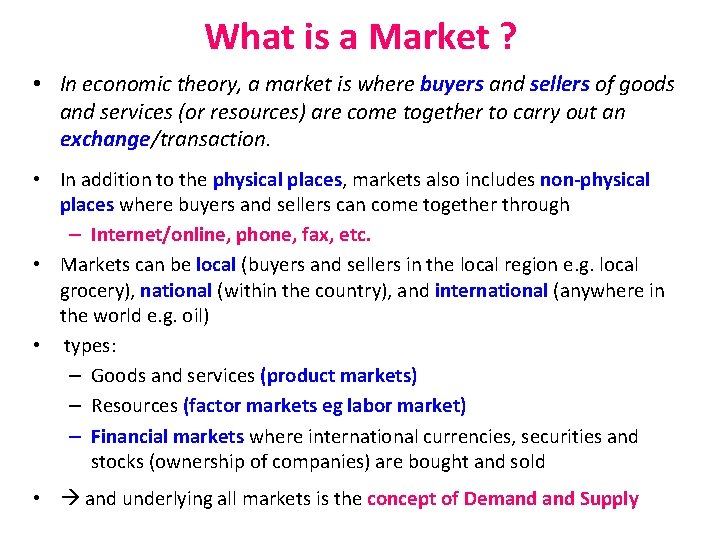 What is a Market ? • In economic theory, a market is where buyers