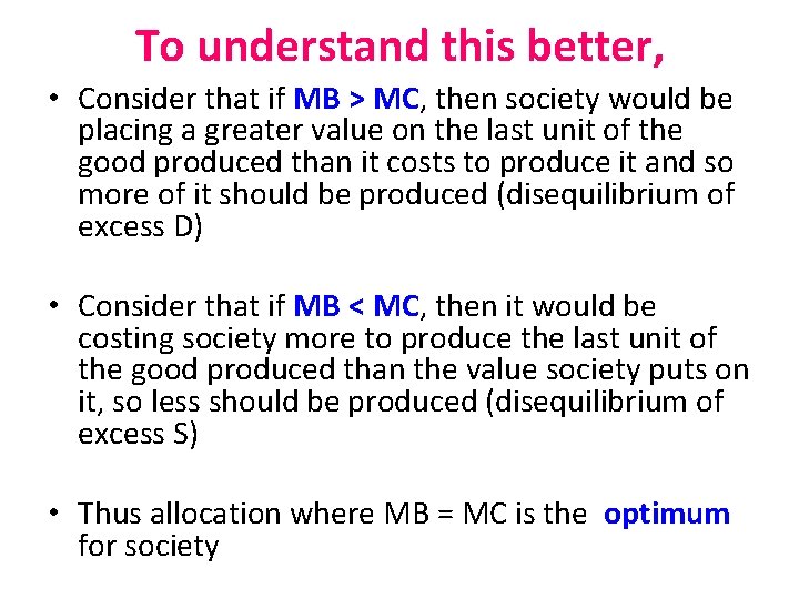 To understand this better, • Consider that if MB > MC, then society would
