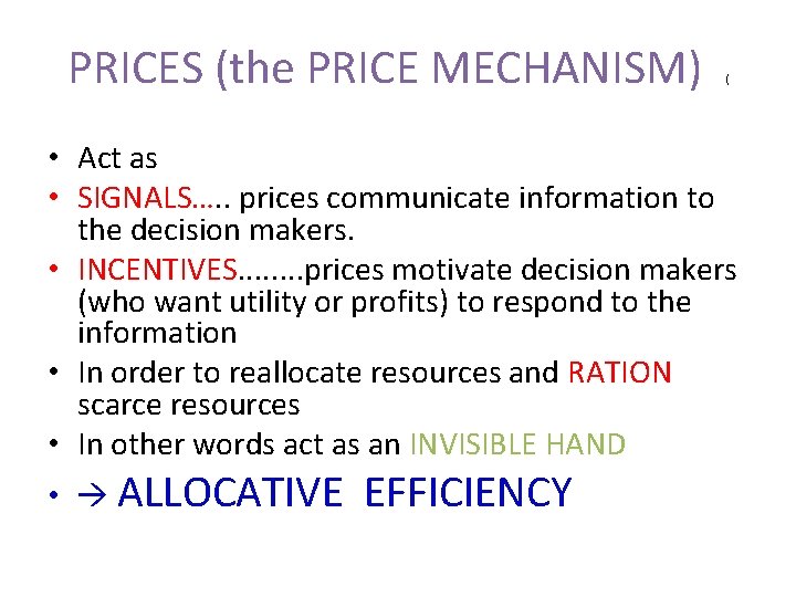 PRICES (the PRICE MECHANISM) ( • Act as • SIGNALS…. . prices communicate information
