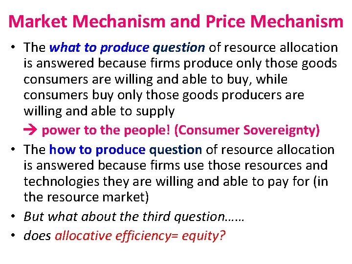 Market Mechanism and Price Mechanism • The what to produce question of resource allocation