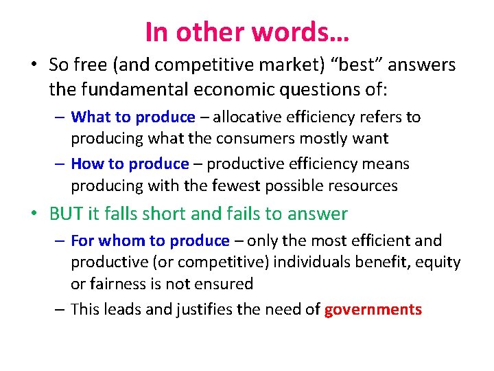 In other words… • So free (and competitive market) “best” answers the fundamental economic