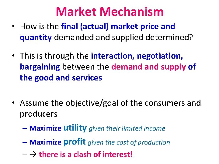 Market Mechanism • How is the final (actual) market price and quantity demanded and
