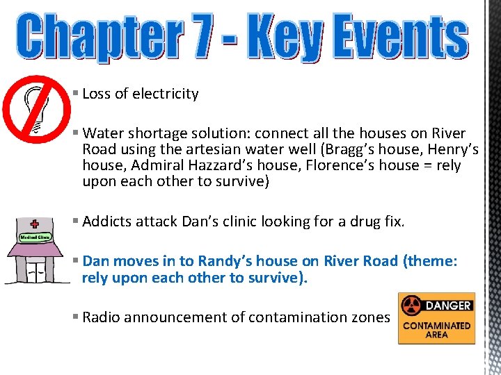 § Loss of electricity § Water shortage solution: connect all the houses on River