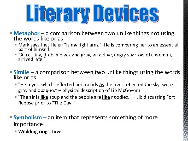 § Metaphor – a comparison between two unlike things not using the words like