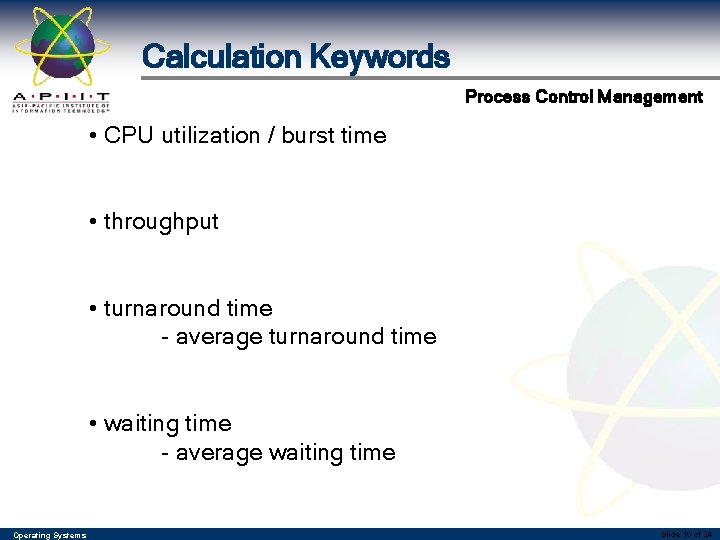 Calculation Keywords Process Control Management • CPU utilization / burst time • throughput • Calculation Keywords Process Control Management • CPU utilization / burst time • throughput •
