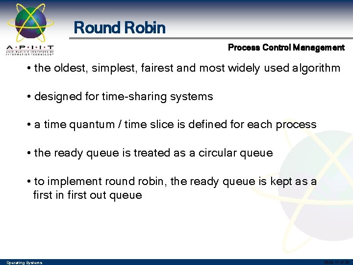 Round Robin Process Control Management • the oldest, simplest, fairest and most widely used Round Robin Process Control Management • the oldest, simplest, fairest and most widely used