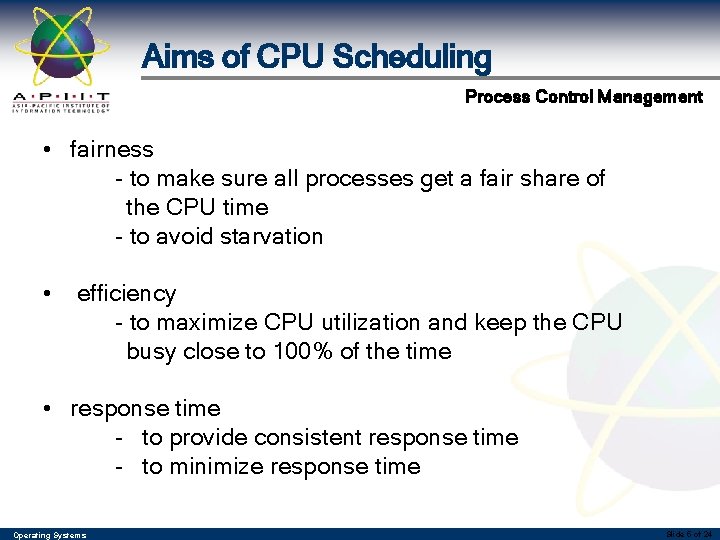 Aims of CPU Scheduling Process Control Management • fairness - to make sure all Aims of CPU Scheduling Process Control Management • fairness - to make sure all