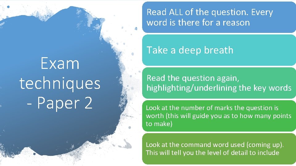 Read ALL of the question. Every word is there for a reason Exam techniques
