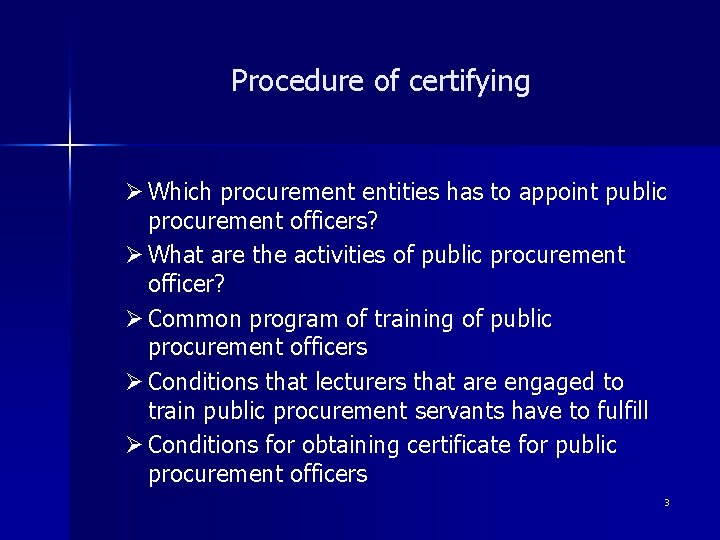Procedure of certifying Ø Which procurement entities has to appoint public procurement officers? Ø