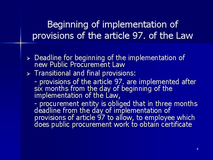 Beginning of implementation of provisions of the article 97. of the Law Ø Ø