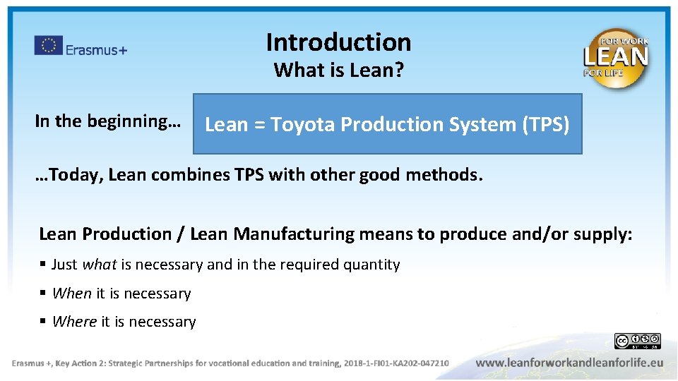 Introduction What is Lean? In the beginning… Lean = Toyota Production System (TPS) …Today,
