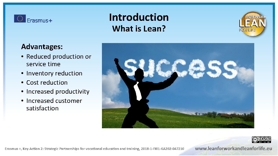 Introduction What is Lean? Advantages: • Reduced production or service time • Inventory reduction