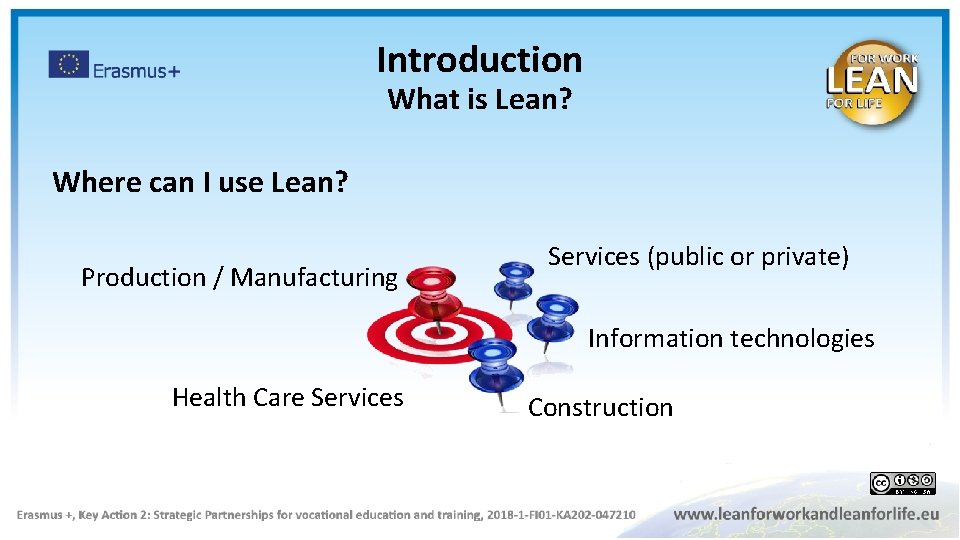 Introduction What is Lean? Where can I use Lean? Production / Manufacturing Services (public