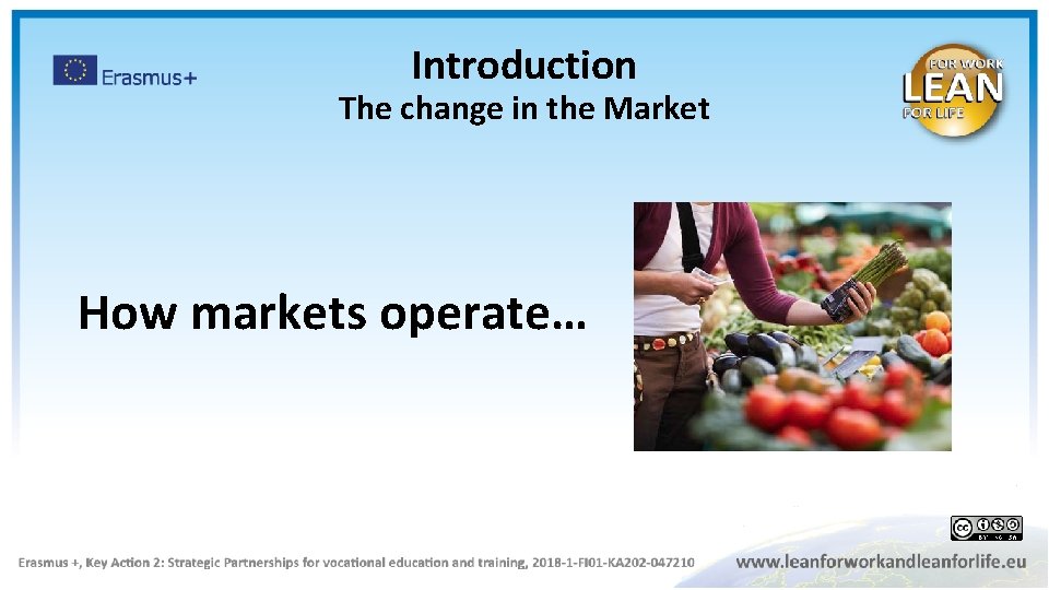 Introduction The change in the Market How markets operate… 