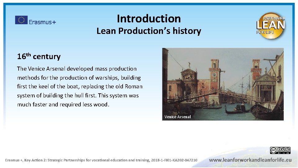 Introduction Lean Production’s history 16 th century The Venice Arsenal developed mass production methods