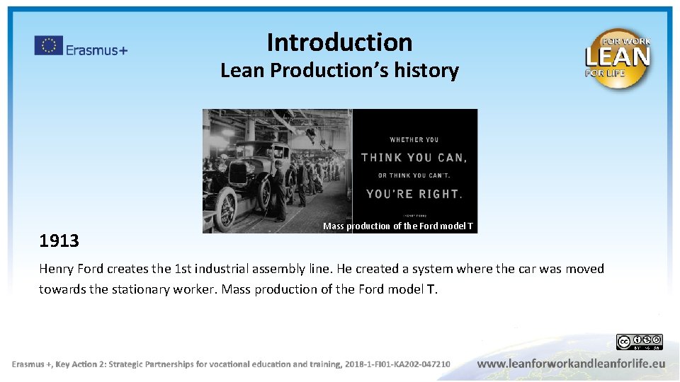 Introduction Lean Production’s history 1913 Mass production of the Ford model T Henry Ford
