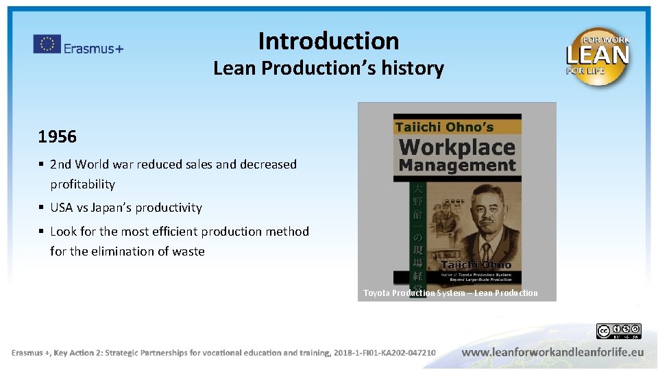 Introduction Lean Production’s history 1956 § 2 nd World war reduced sales and decreased