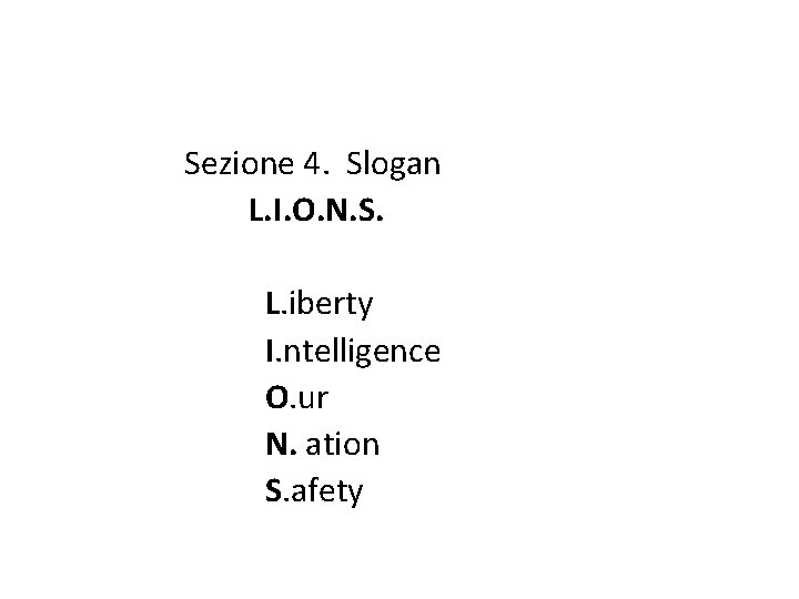 Sezione 4. Slogan L. I. O. N. S. L. iberty I. ntelligence O. ur