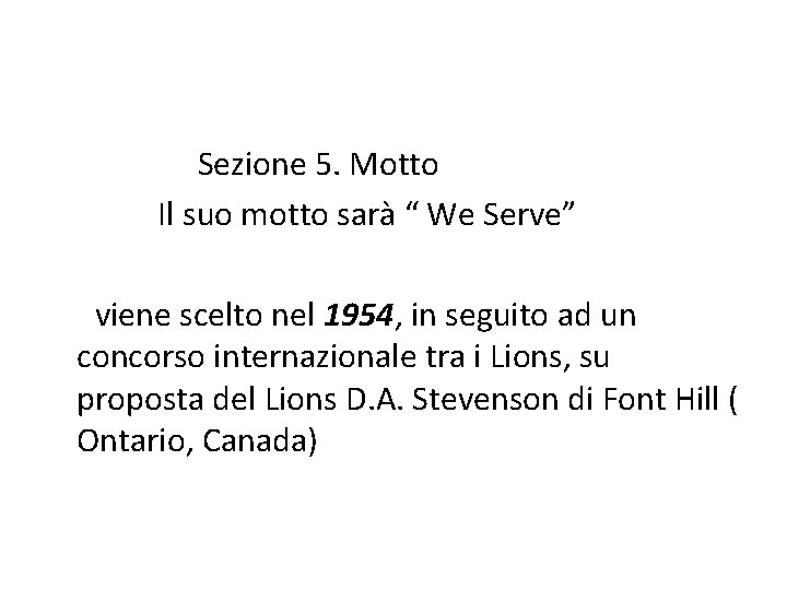 Sezione 5. Motto Il suo motto sarà “ We Serve” viene scelto nel 1954,