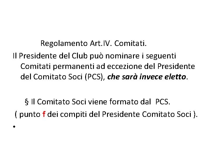 Regolamento Art. IV. Comitati. Il Presidente del Club può nominare i seguenti Comitati permanenti