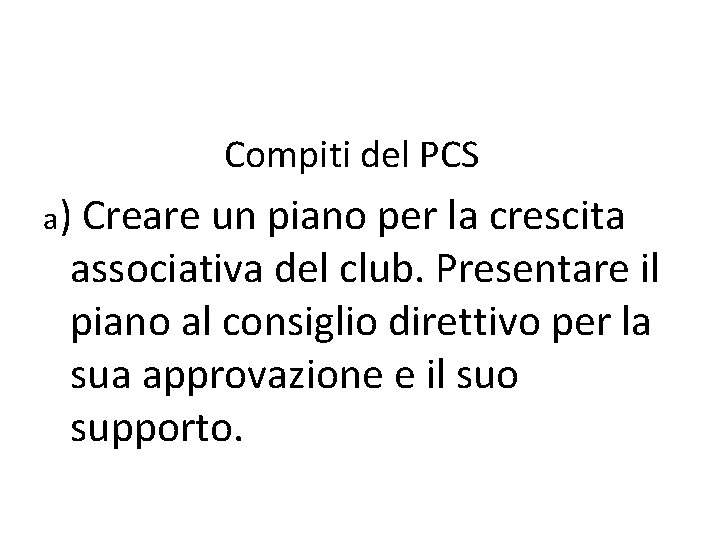 Compiti del PCS a) Creare un piano per la crescita associativa del club. Presentare