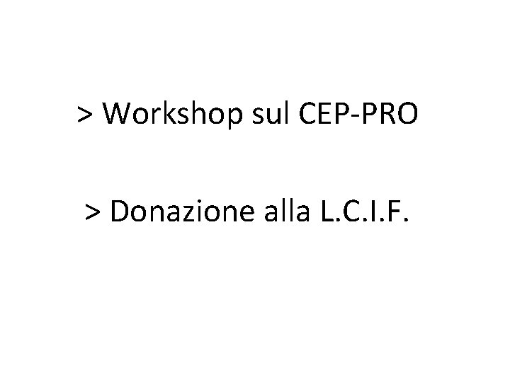 > Workshop sul CEP-PRO > Donazione alla L. C. I. F. 