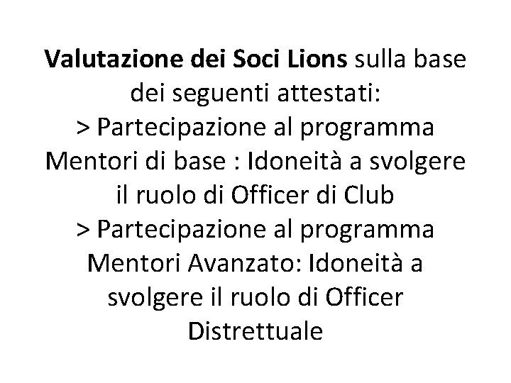 Valutazione dei Soci Lions sulla base dei seguenti attestati: > Partecipazione al programma Mentori