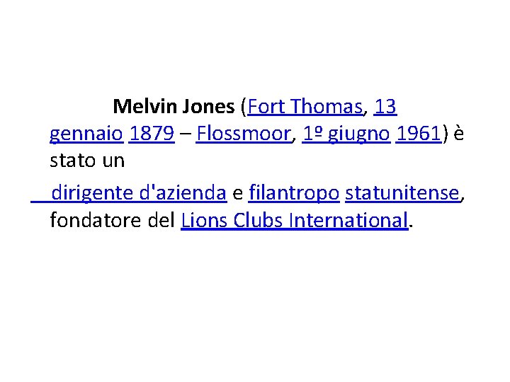Melvin Jones (Fort Thomas, 13 gennaio 1879 – Flossmoor, 1º giugno 1961) è stato