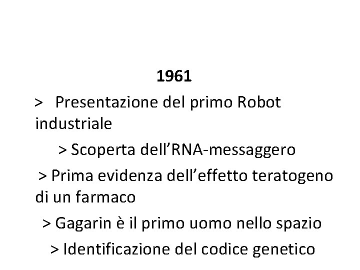 1961 > Presentazione del primo Robot industriale > Scoperta dell’RNA-messaggero > Prima evidenza dell’effetto