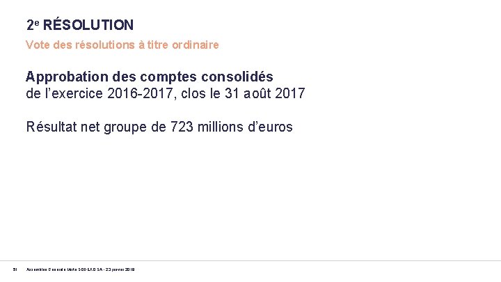 2 e RÉSOLUTION Vote des résolutions à titre ordinaire Approbation des comptes consolidés de