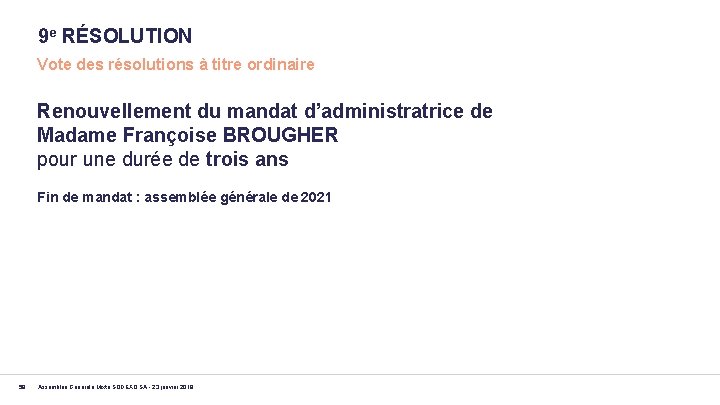 9 e RÉSOLUTION Vote des résolutions à titre ordinaire Renouvellement du mandat d’administratrice de