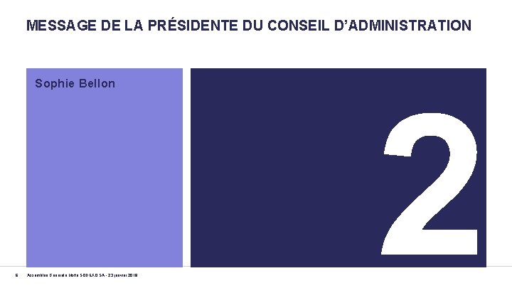 MESSAGE DE LA PRÉSIDENTE DU CONSEIL D’ADMINISTRATION Sophie Bellon 6 Assemblée Générale Mixte SODEXO