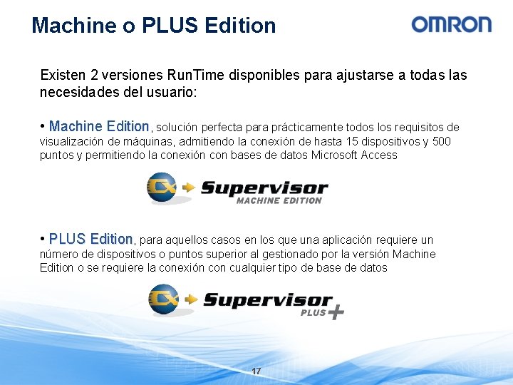Machine o PLUS Edition Existen 2 versiones Run. Time disponibles para ajustarse a todas