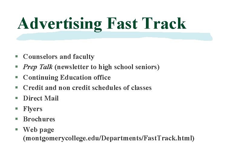 Advertising Fast Track § § § § Counselors and faculty Prep Talk (newsletter to