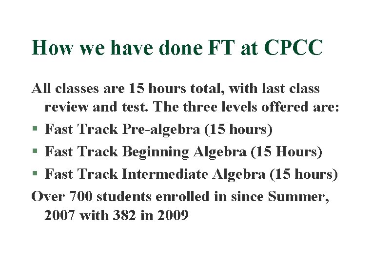 How we have done FT at CPCC All classes are 15 hours total, with
