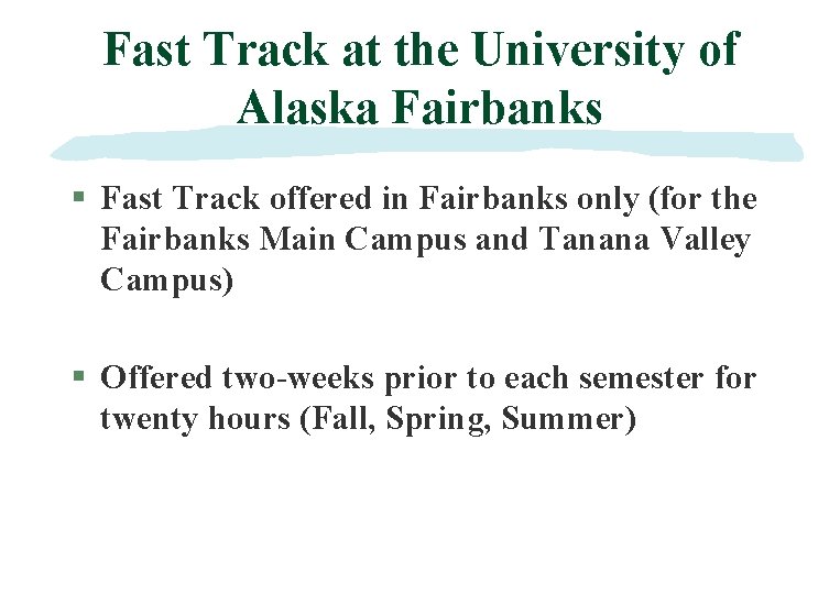 Fast Track at the University of Alaska Fairbanks § Fast Track offered in Fairbanks
