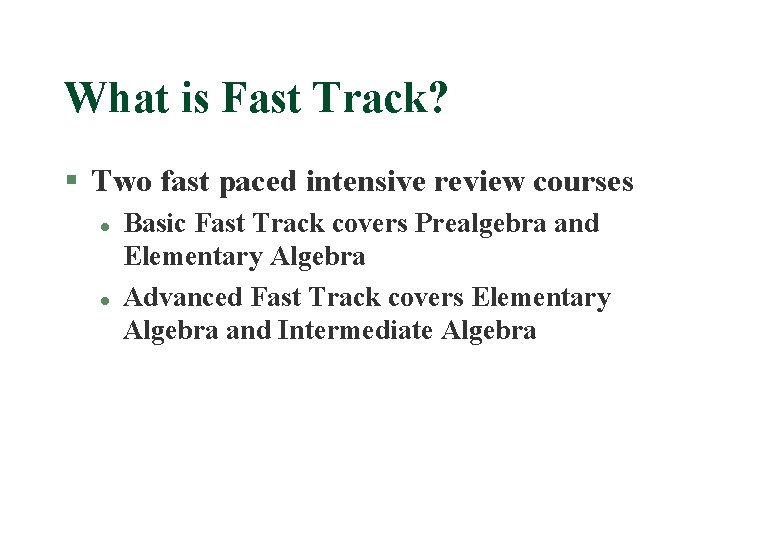 What is Fast Track? § Two fast paced intensive review courses l l Basic