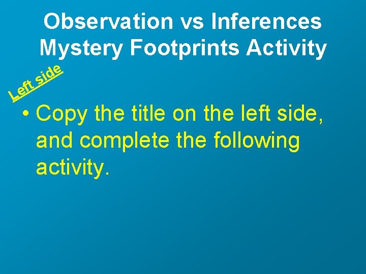 Observation vs Inferences Mystery Footprints Activity ft e L e d si • Copy