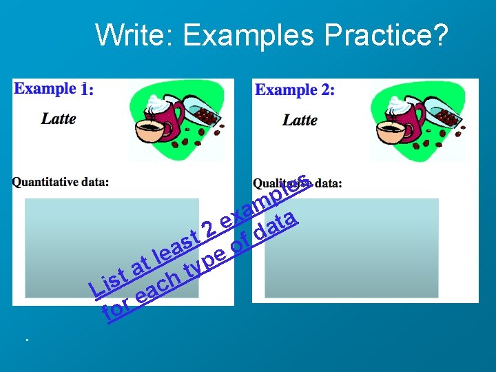 Write: Examples Practice? . s e l p m a x a t e