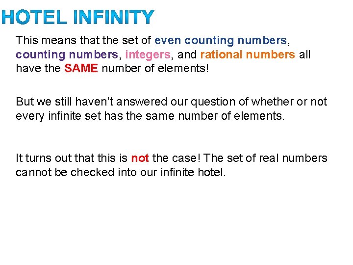 This means that the set of even counting numbers, integers, and rational numbers all