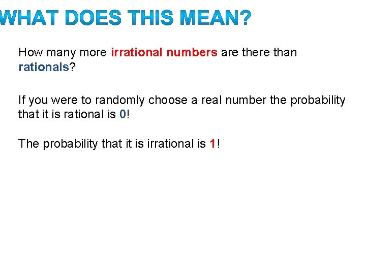 How many more irrational numbers are there than rationals? If you were to randomly